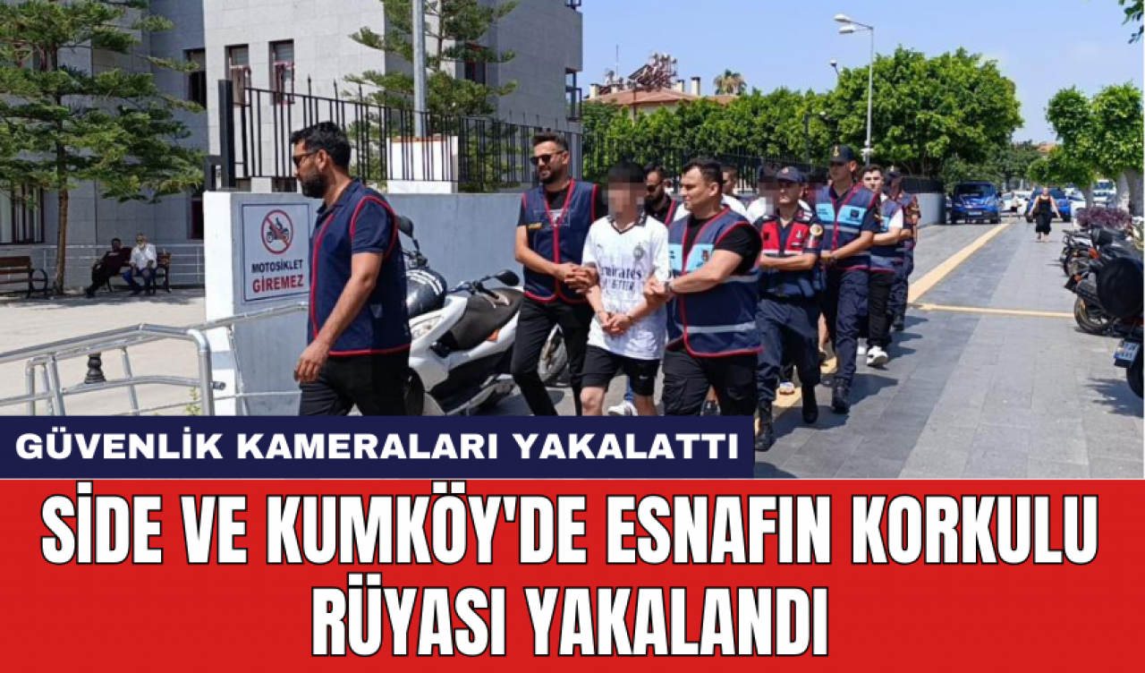 Side ve Kumköy'de esnafın korkulu rüyası yakalandı