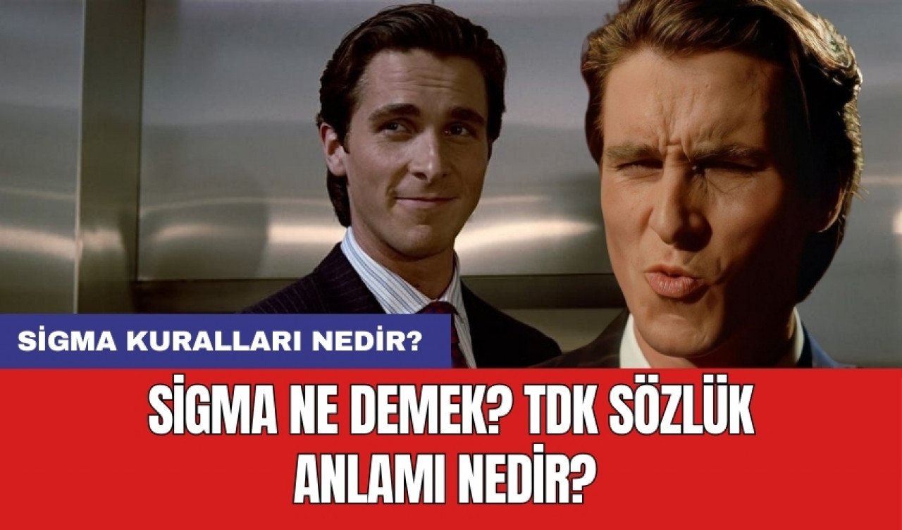 Sigma ne demek? TDK sözlük anlamı nedir? Sigma kuralları nedir?