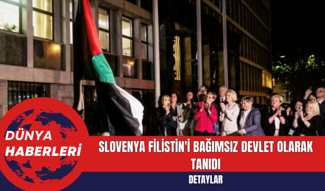 Slovenya Filistin'i Bağımsız Devlet Olarak Tanıdı