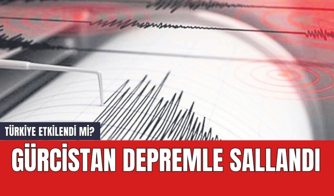 Son dakika! Gürcistan depremle sallandı