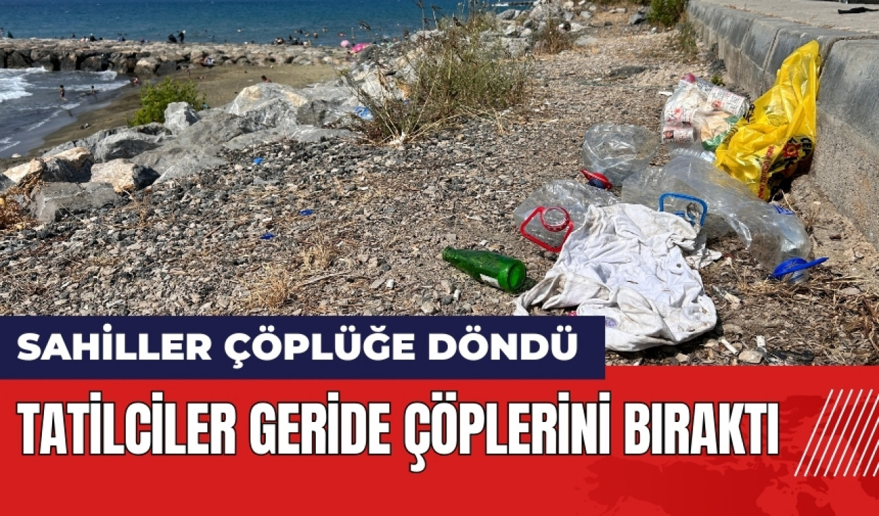 Tatilciler geride çöplerini bıraktı! Hatay sahilleri çöplüğe döndü