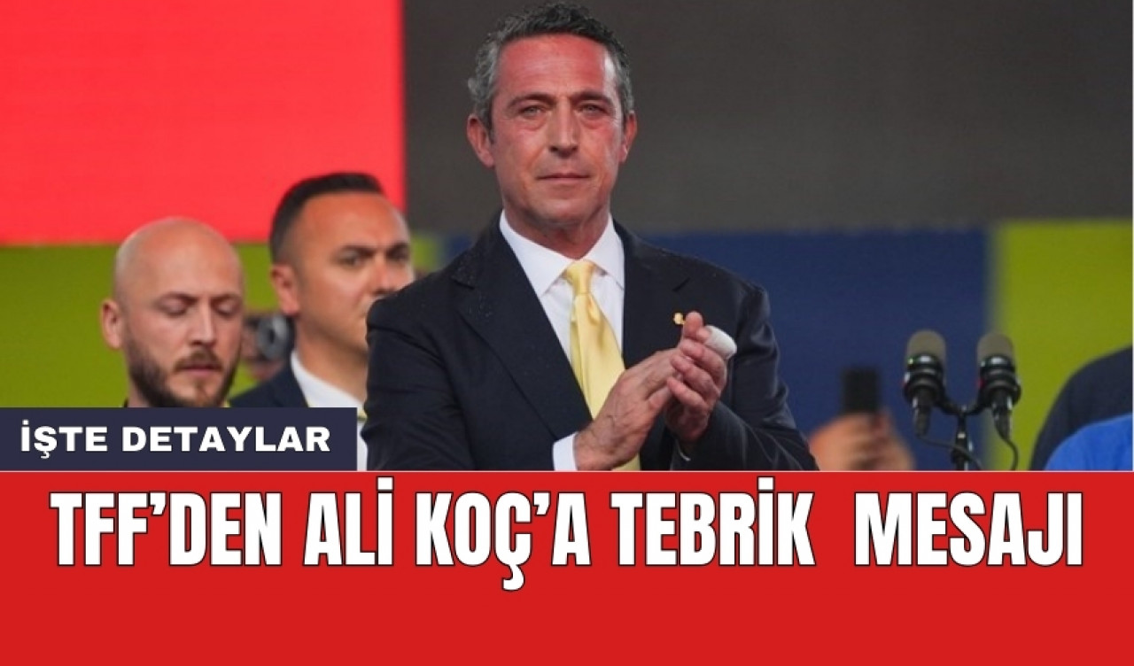 TFF’den Ali Koç’a tebrik  mesajı