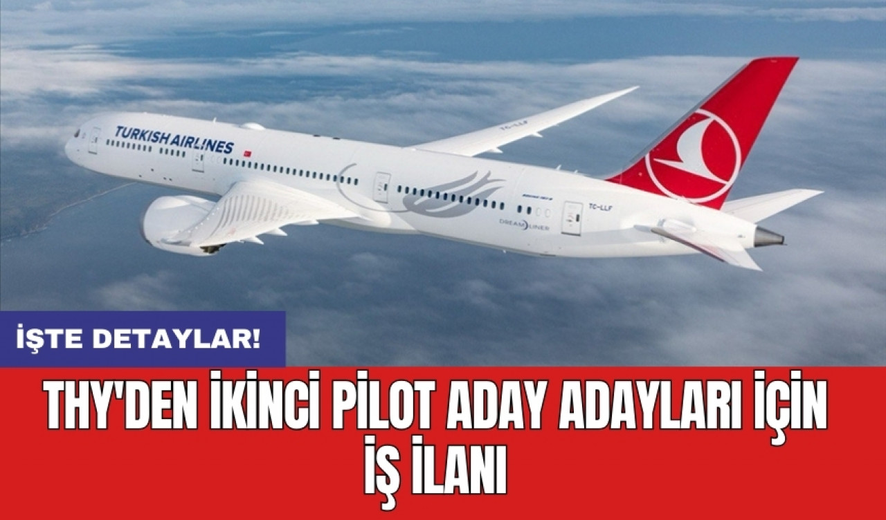 THY'den ikinci pilot aday adayları için iş ilanı