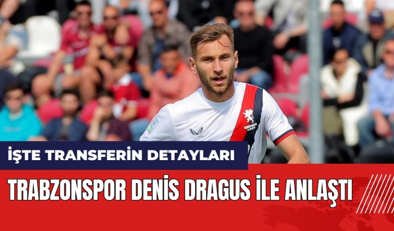 Trabzonspor Denis Dragus ile anlaştı