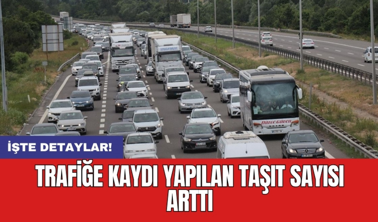 Trafiğe kaydı yapılan taşıt sayısı arttı