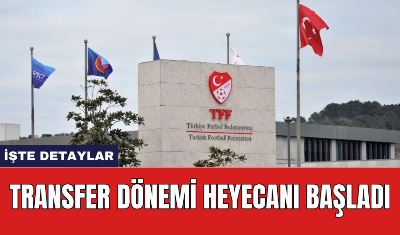 Transfer dönemi heyecanı başladı