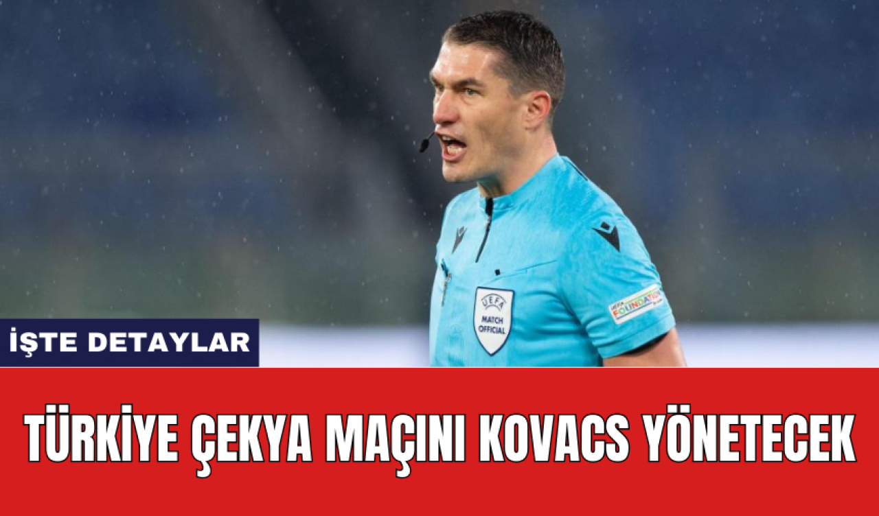 Türkiye - Çekya maçını Kovacs yönetecek