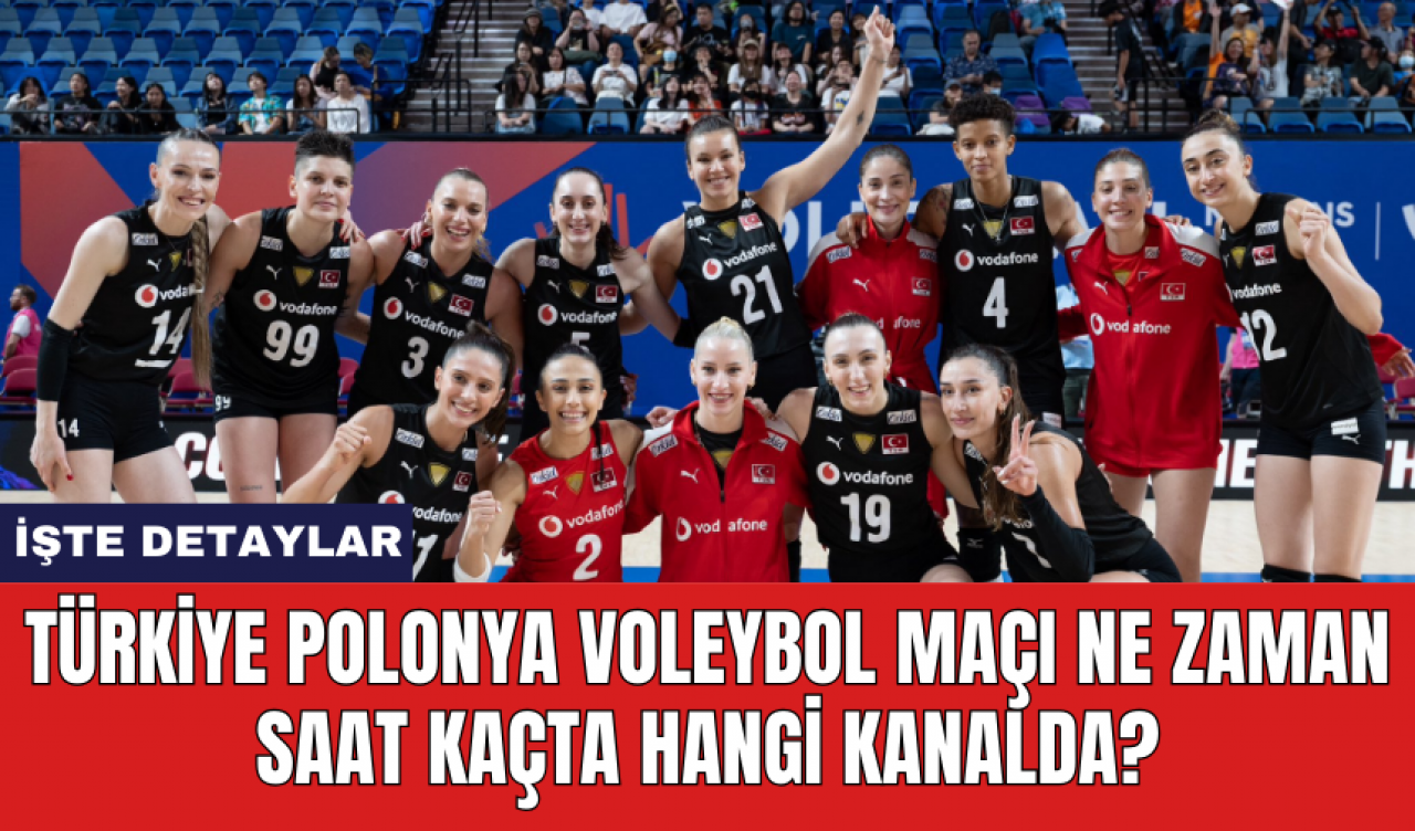 Türkiye Polonya Voleybol maçı ne zaman saat kaçta hangi kanalda?