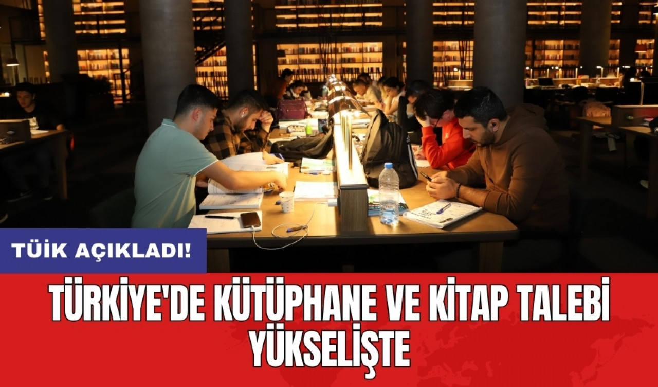 TÜİK açıkladı! Türkiye'de kütüphane ve kitap talebi yükselişte