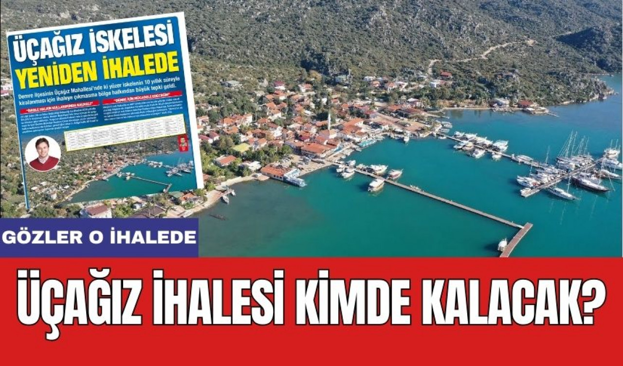 Gözler o İhalede! Üçağız İhalesi Kimde Kalacak?