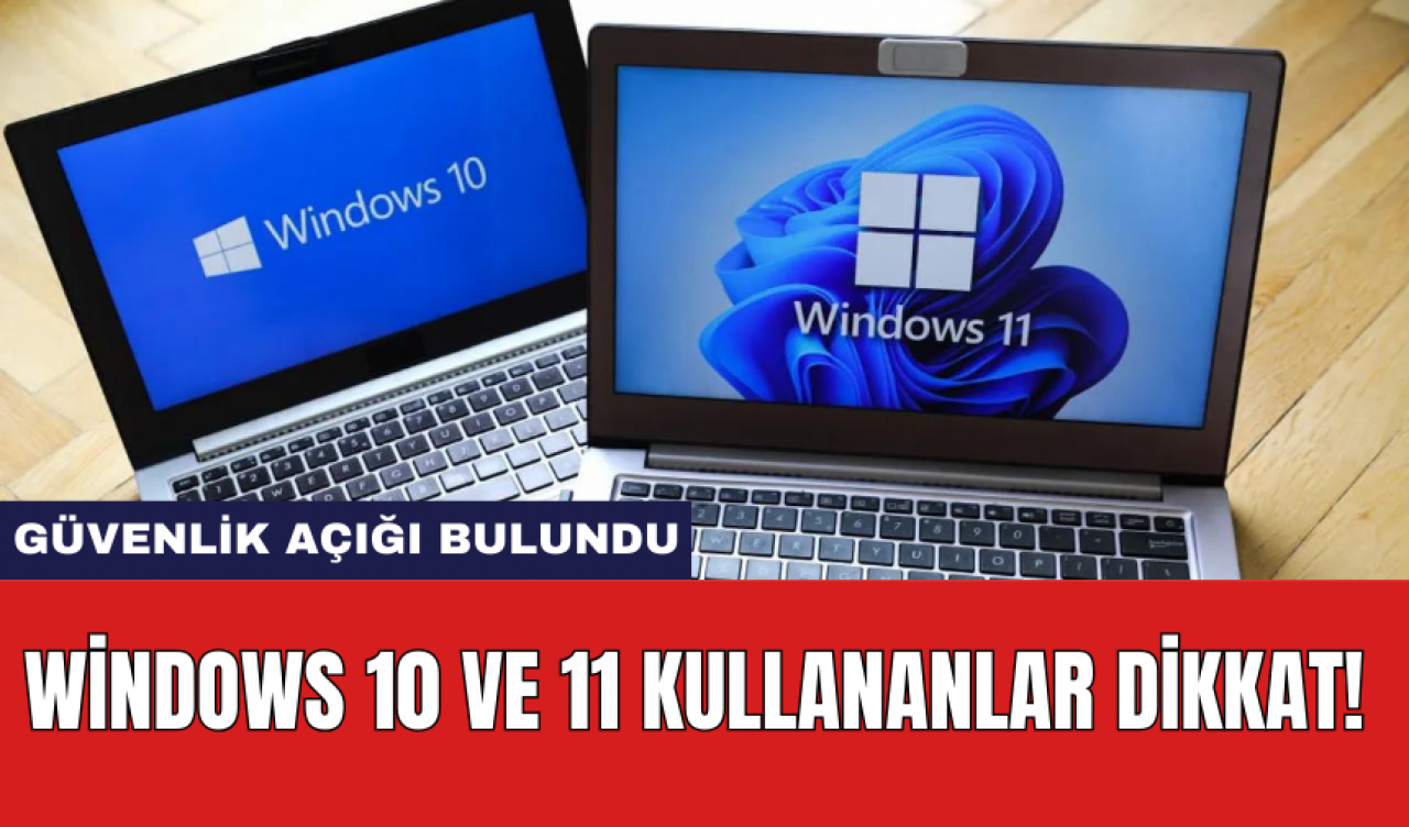 Windows 10 ve 11 kullananlar dikkat!