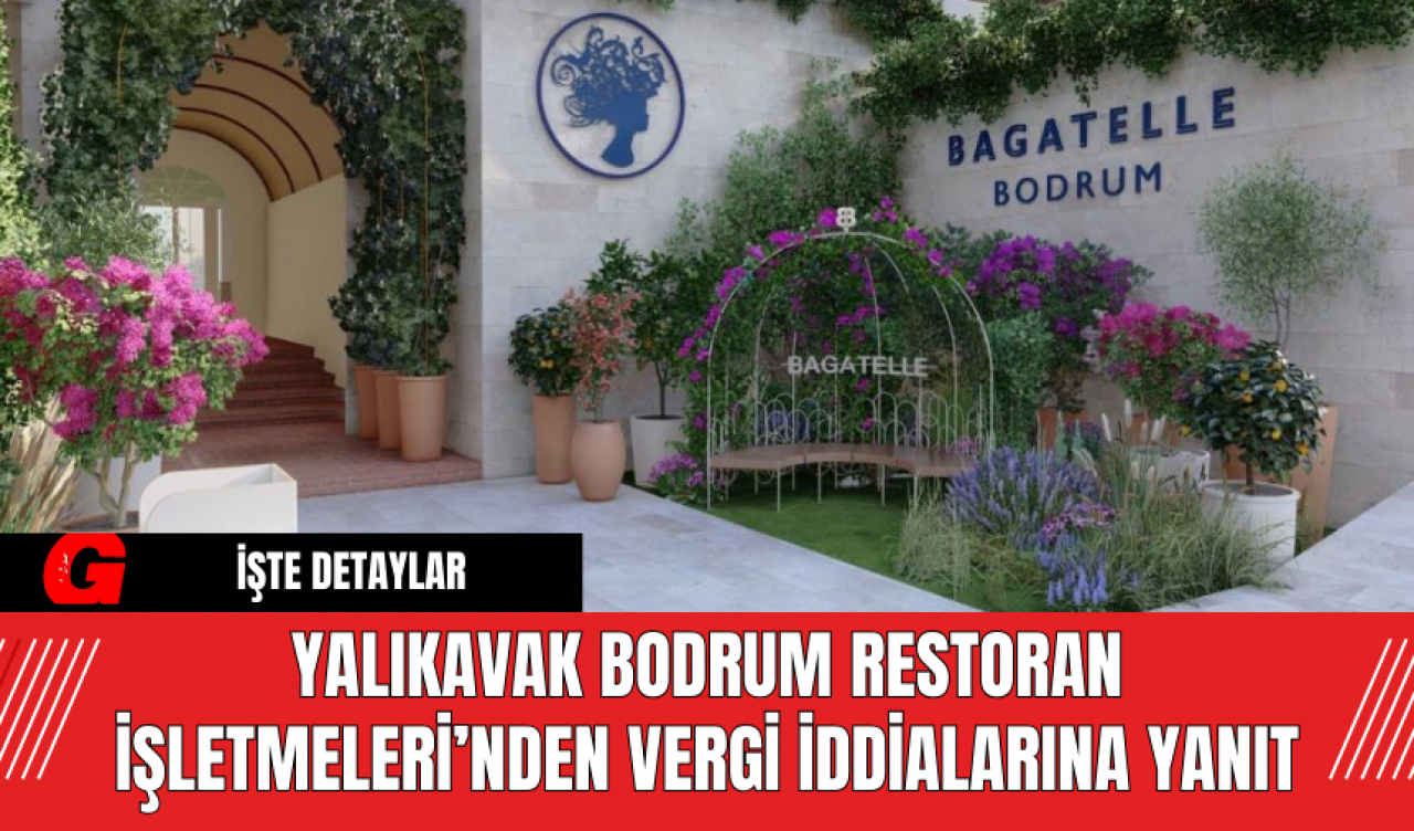 Yalıkavak Bodrum Restoran İşletmeleri’nden Vergi İddialarına Yanıt