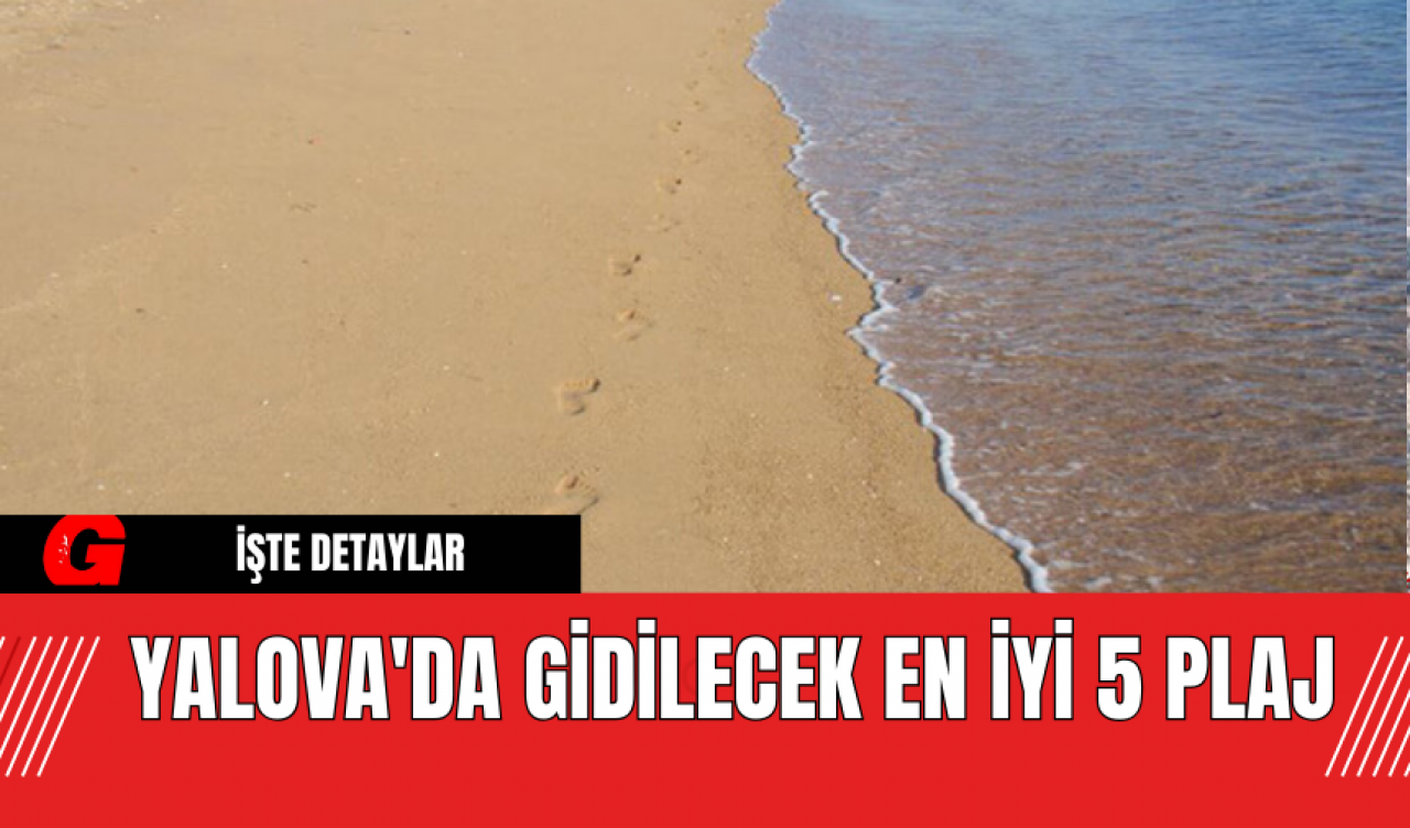 Yalova'da Gidilecek En İyi 5 Plaj