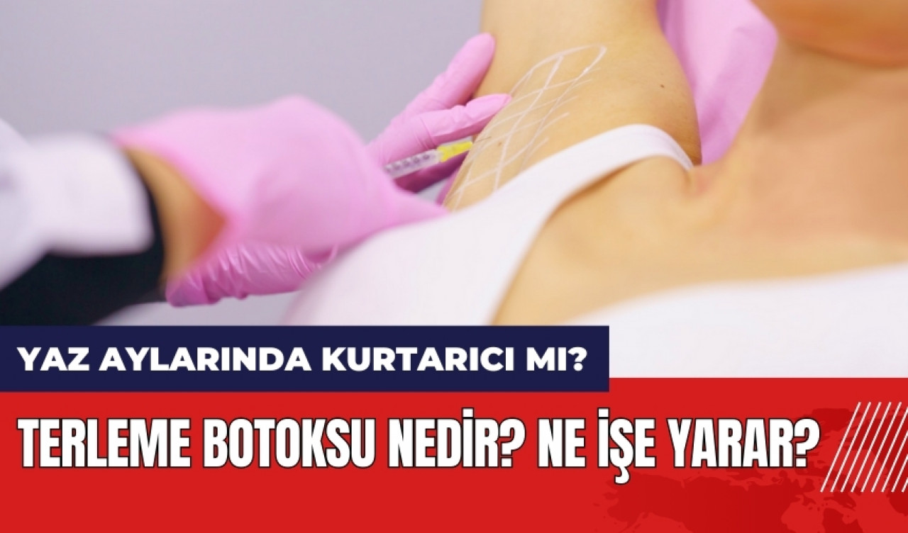 Yaz aylarında kurtarıcı mı? Terleme botoksu nedir?