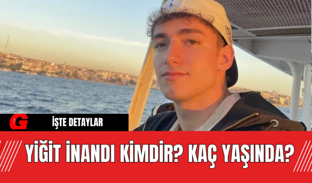 Yiğit İnandı Kimdir? Kaç Yaşında?