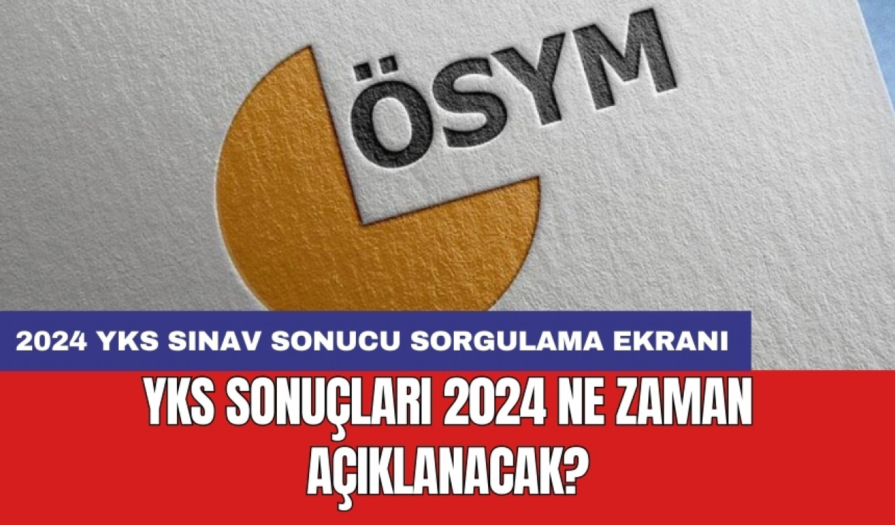 YKS sonuçları 2024 ne zaman açıklanacak? 2024 YKS sınav sonucu sorgulama ekranı