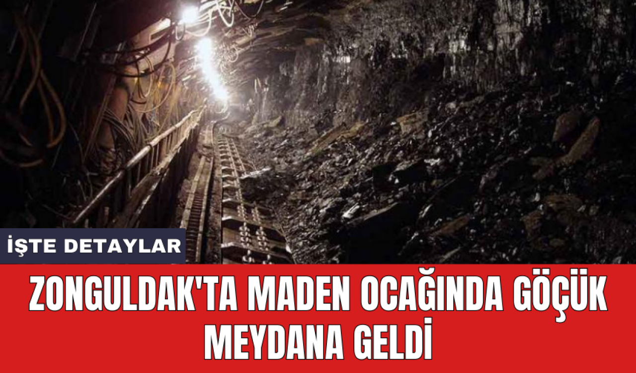 Zonguldak'ta maden ocağında göçük meydana geldi