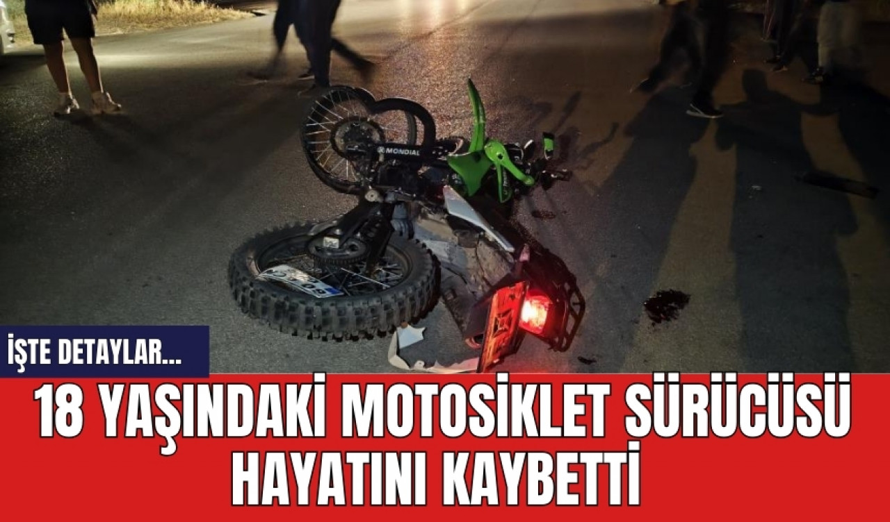 18 yaşındaki motosiklet sürücüsü hayatını kaybetti