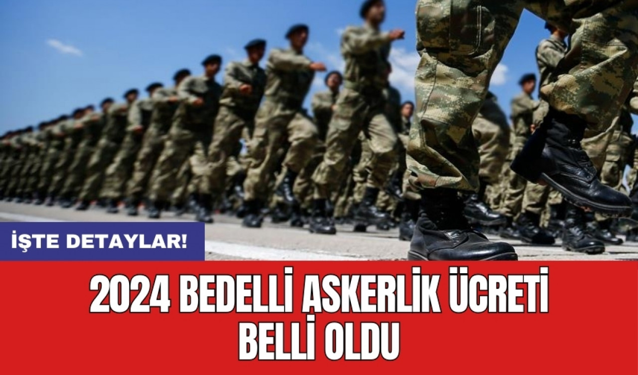 2024 bedelli askerlik ücreti belli oldu