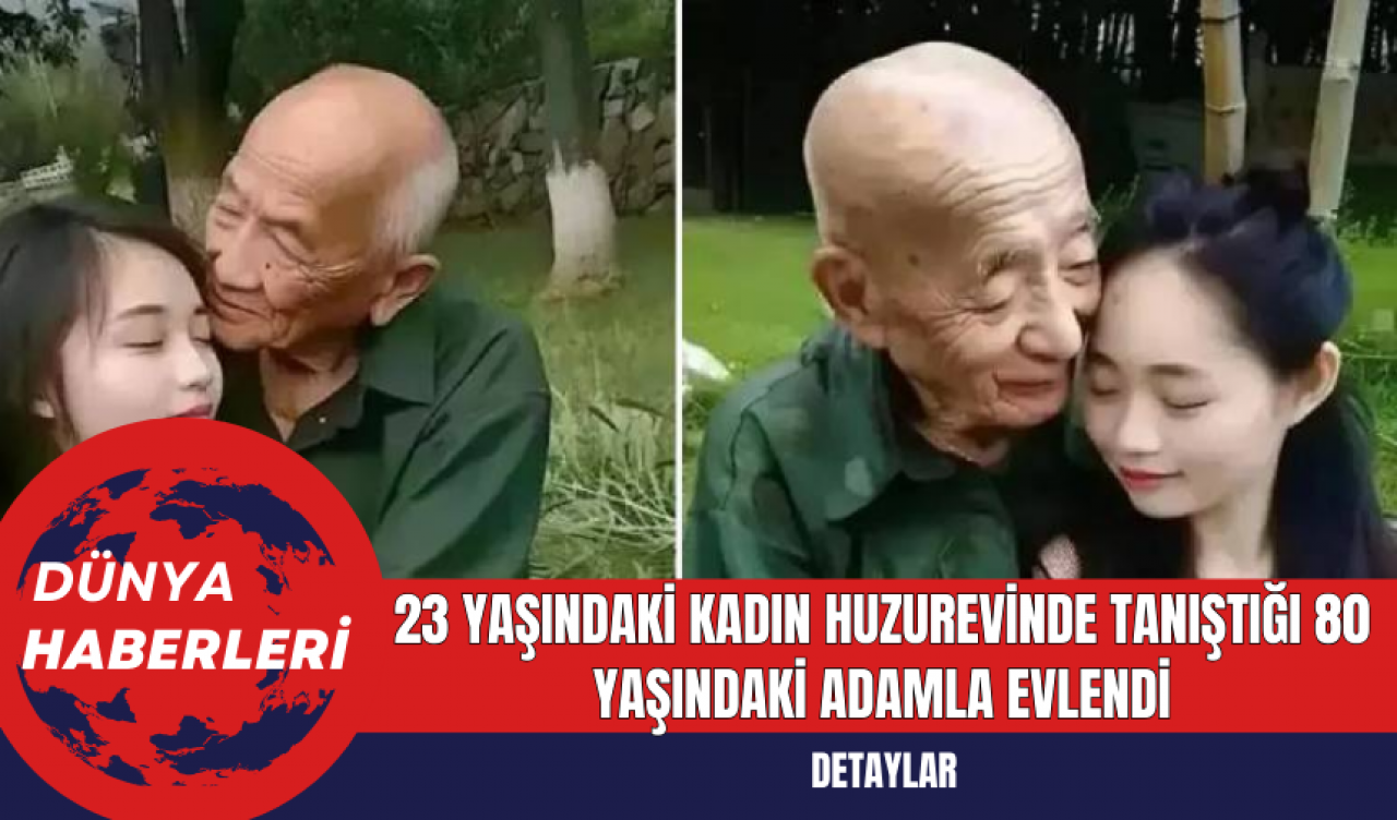 23 Yaşındaki Kadın Huzurevinde Tanıştığı 80 Yaşındaki Adamla Evlendi