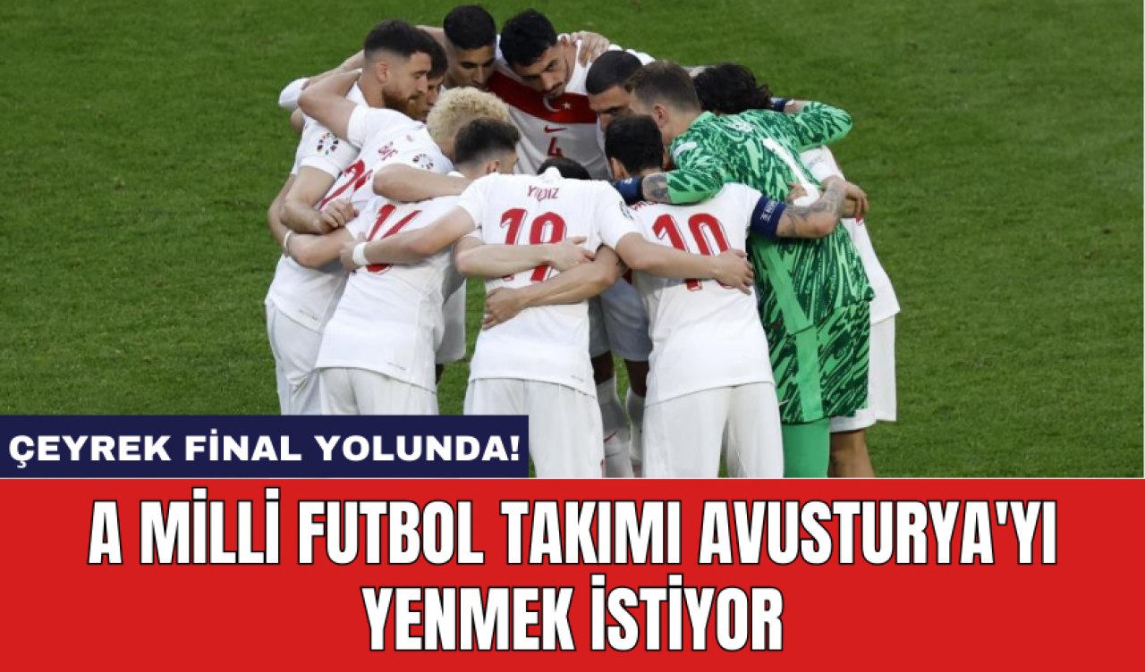 A Milli Futbol Takımı Avusturya'yı yenmek istiyor