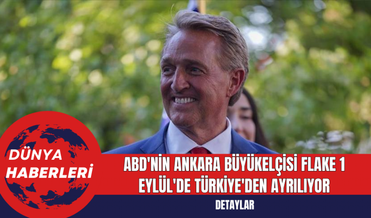 ABD'nin Ankara Büyükelçisi Flake 1 Eylül'de Türkiye'den Ayrılıyor