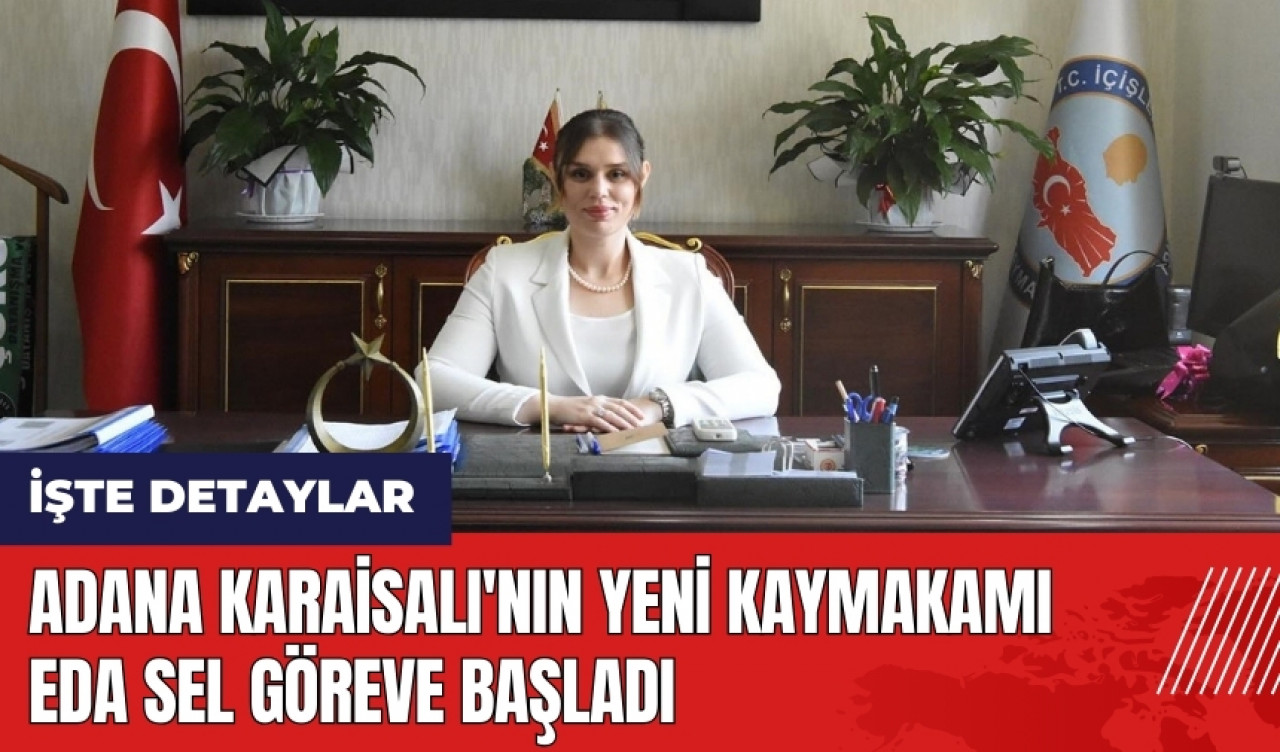 Adana Karaisalı'nın yeni kaymakamı Eda Sel göreve başladı!