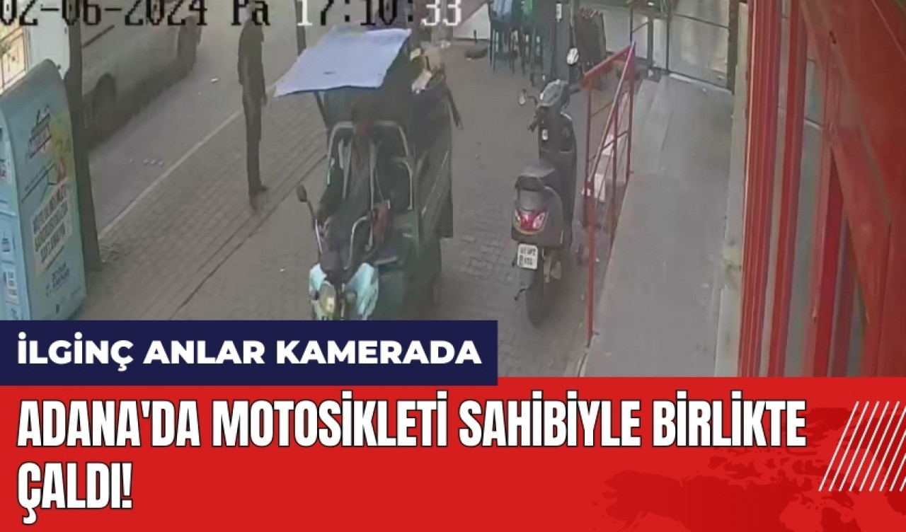 Adana'da motosikleti sahibiyle birlikte çaldı!