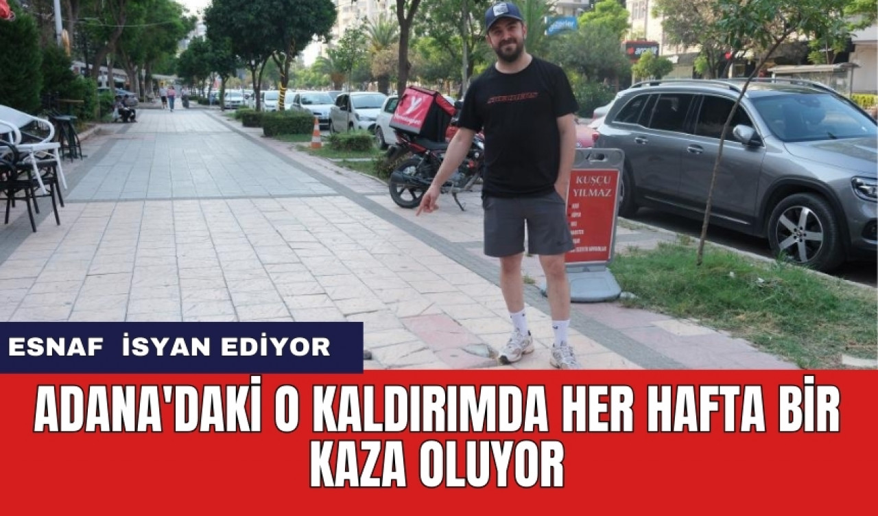 Adana'daki o kaldırımda her hafta bir kaza