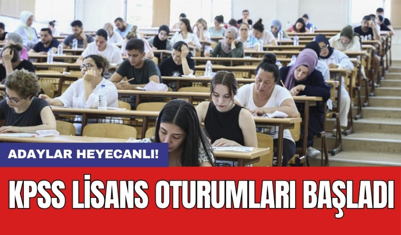 Adaylar heyecanlı! KPSS lisans oturumları başladı