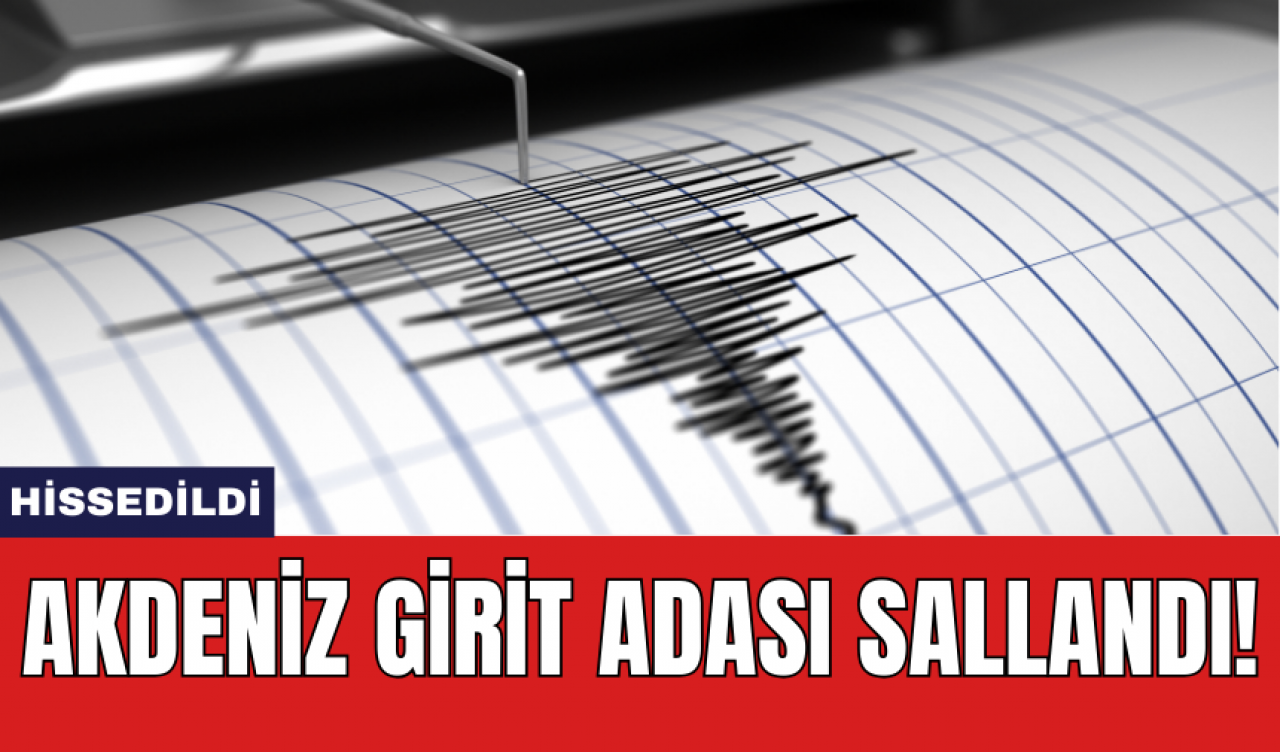 Akdeniz Girit Adası sallandı!