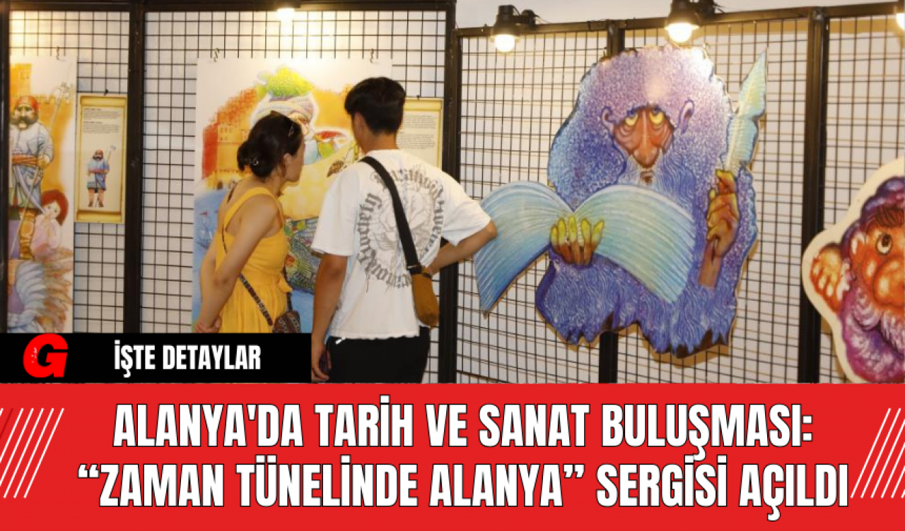 Alanya'da Tarih ve Sanat Buluşması: “Zaman Tünelinde Alanya” Sergisi Açıldı