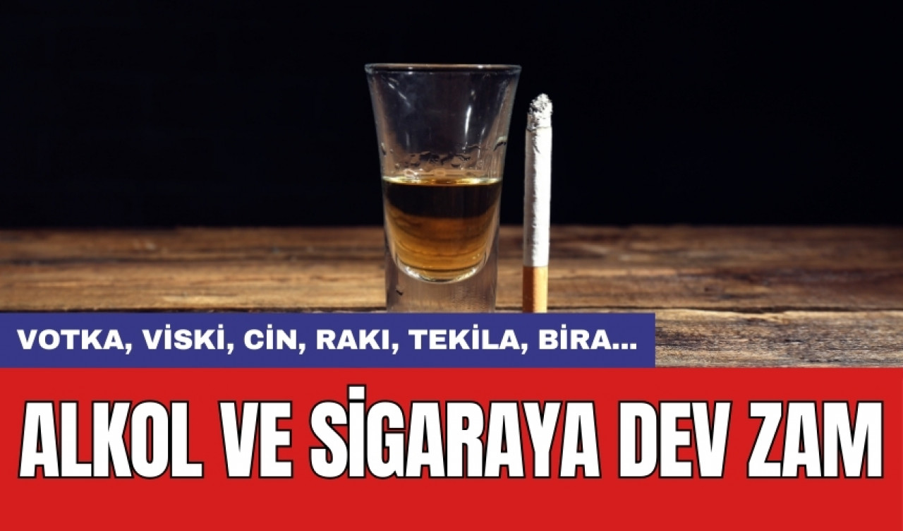 Alkol ve sigaraya dev zam!