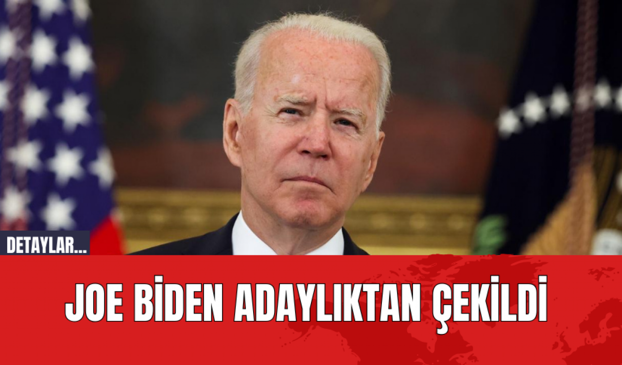 Son Dakika! Joe Biden Adaylıktan Çekildi