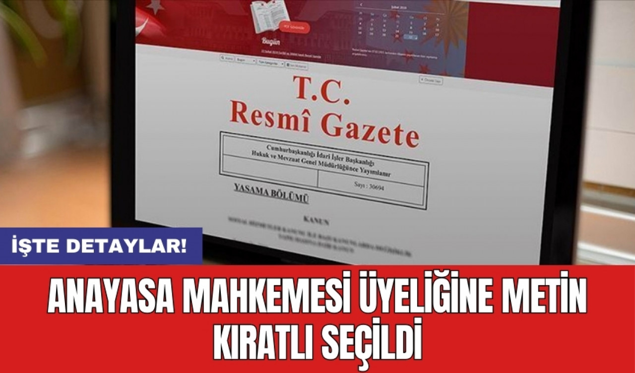 Anayasa Mahkemesi üyeliğine Metin Kıratlı seçildi! Metin Kıratlı kimdir?