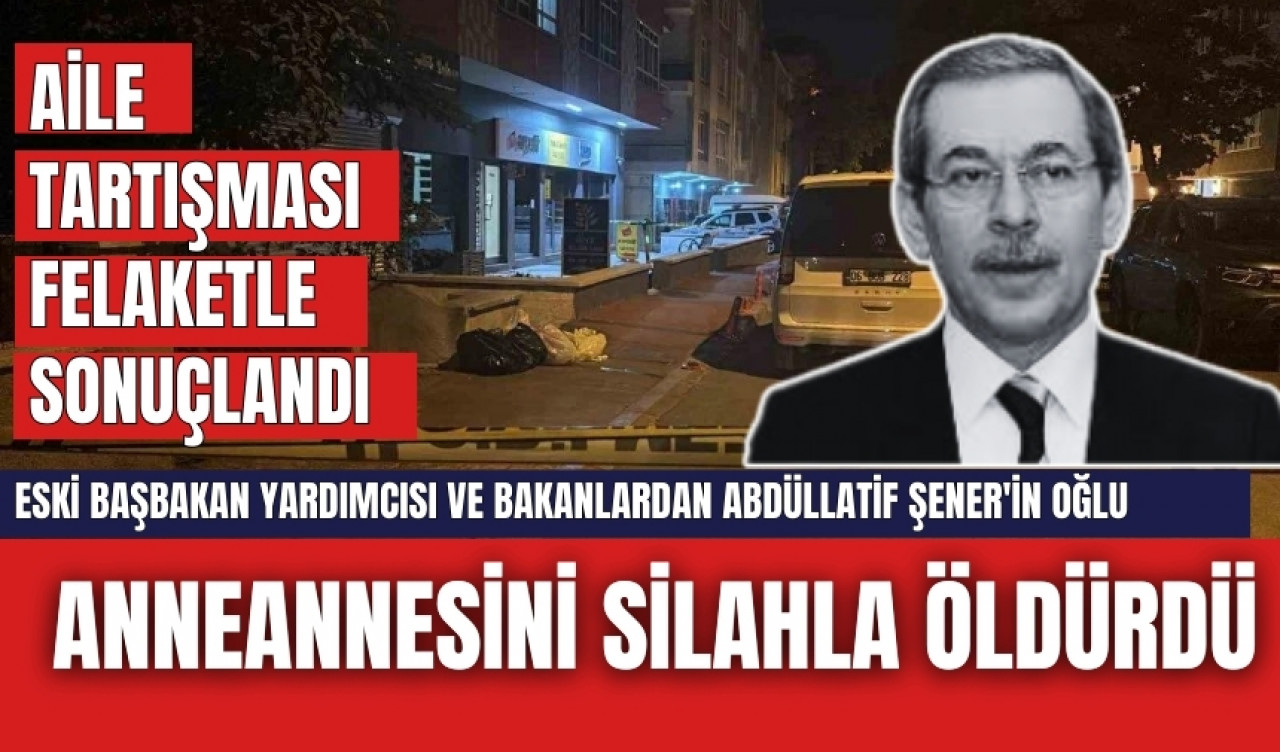 Abdüllatif Şener'in oğlu anneannesini sil*hla öld*rdü! İşte o anlar