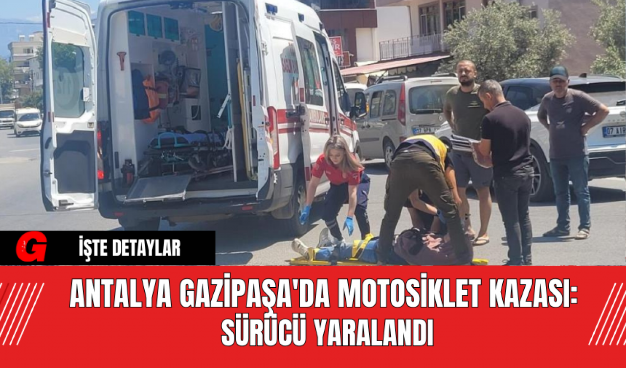 Antalya Gazipaşa'da Motosiklet Kazası: Sürücü Yaralandı