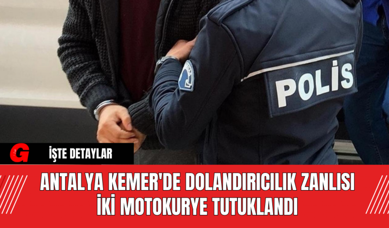 Antalya Kemer'de Dolandırıcılık Zanlısı İki Motokurye Tutuklandı