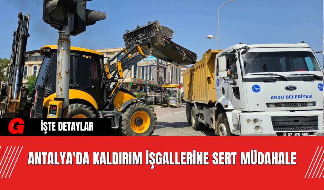 Antalya'da Kaldırım İşgallerine Sert Müdahale