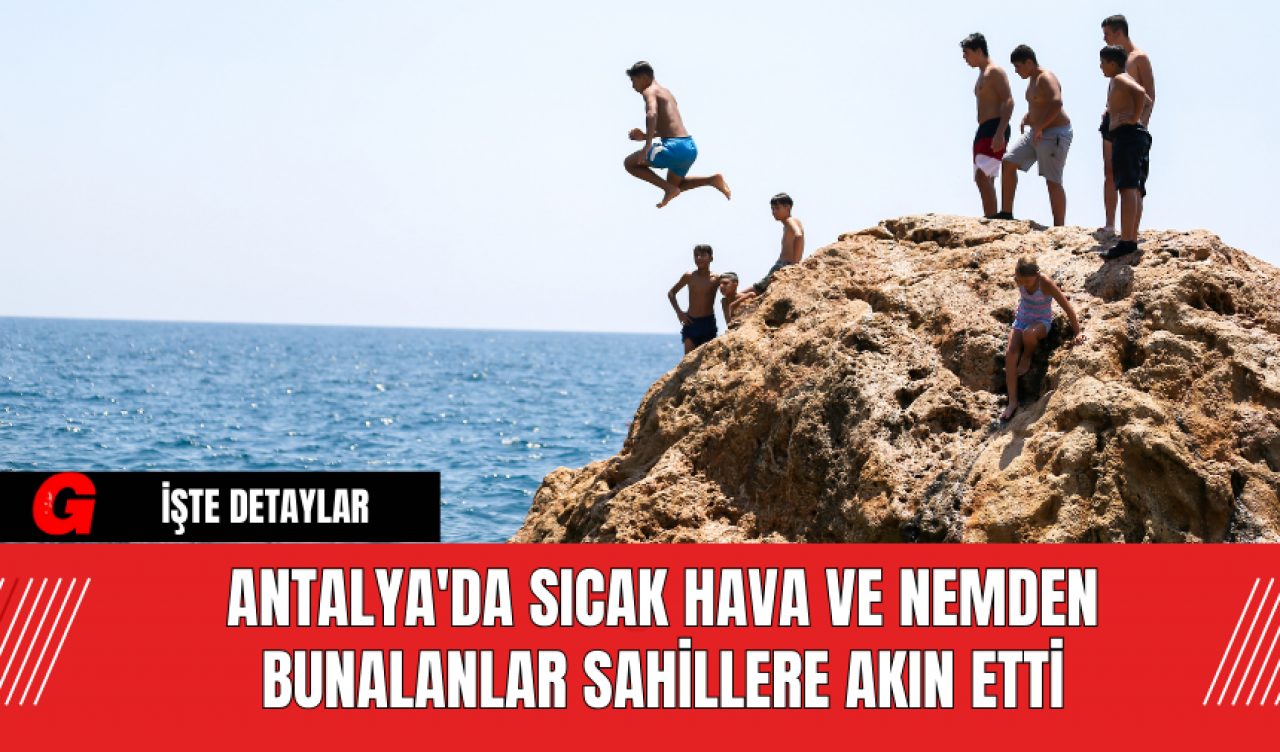 Antalya'da Sıcak Hava ve Nemden Bunalanlar Sahillere Akın Etti