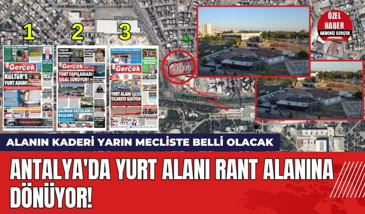 Antalya'da Yurt Alanı Rant Alanına Dönüyor!