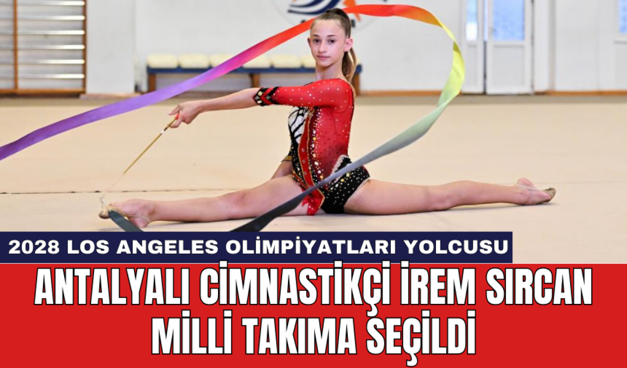 Antalyalı cimnastikçi İrem Sırcan milli takıma seçildi