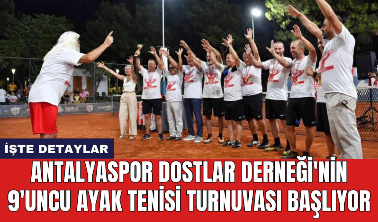 Antalyaspor Dostlar Derneği'nin 9'uncu Ayak Tenisi Turnuvası başlıyor