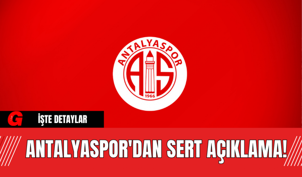 Antalyaspor'dan Sert Açıklama!