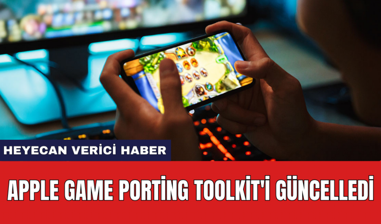 Apple Game Porting Toolkit'i güncelledi