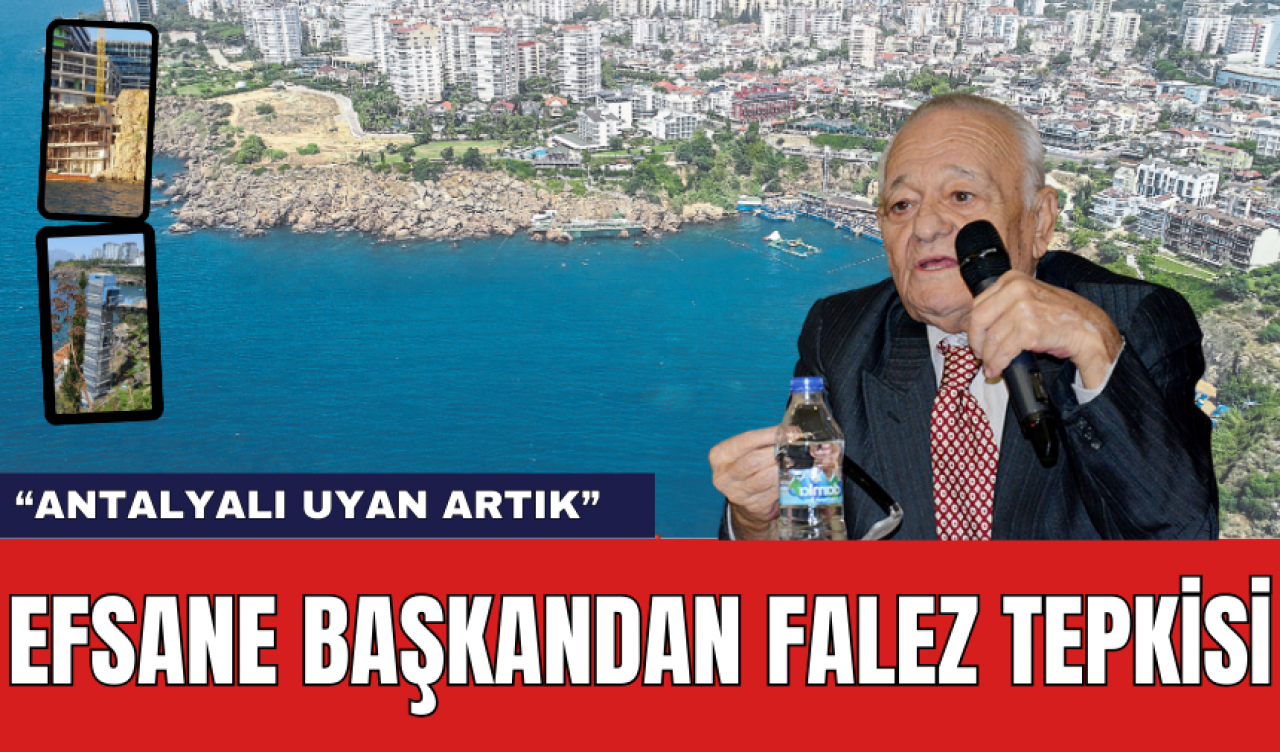 Falezlerin Acı Raporuna Efsane Başkandan Tepki! "Antalyalı Uyan Artık"