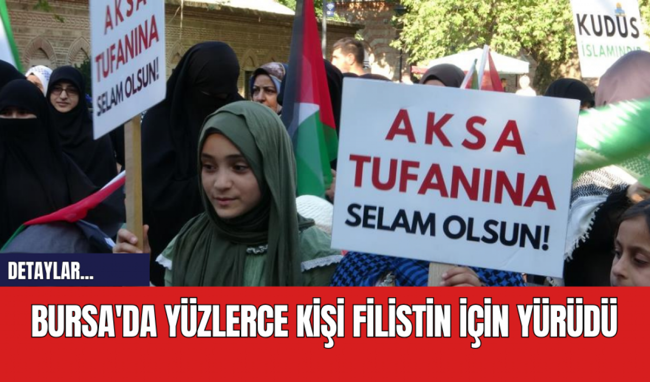 Bursa'da yüzlerce kişi Filistin için yürüdü