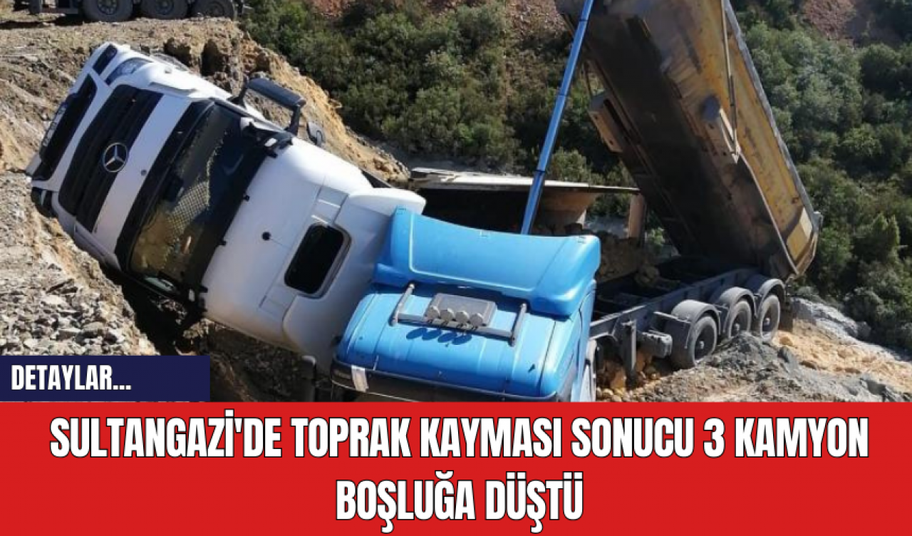 Sultangazi'de Toprak Kayması Sonucu 3 Kamyon Boşluğa Düştü