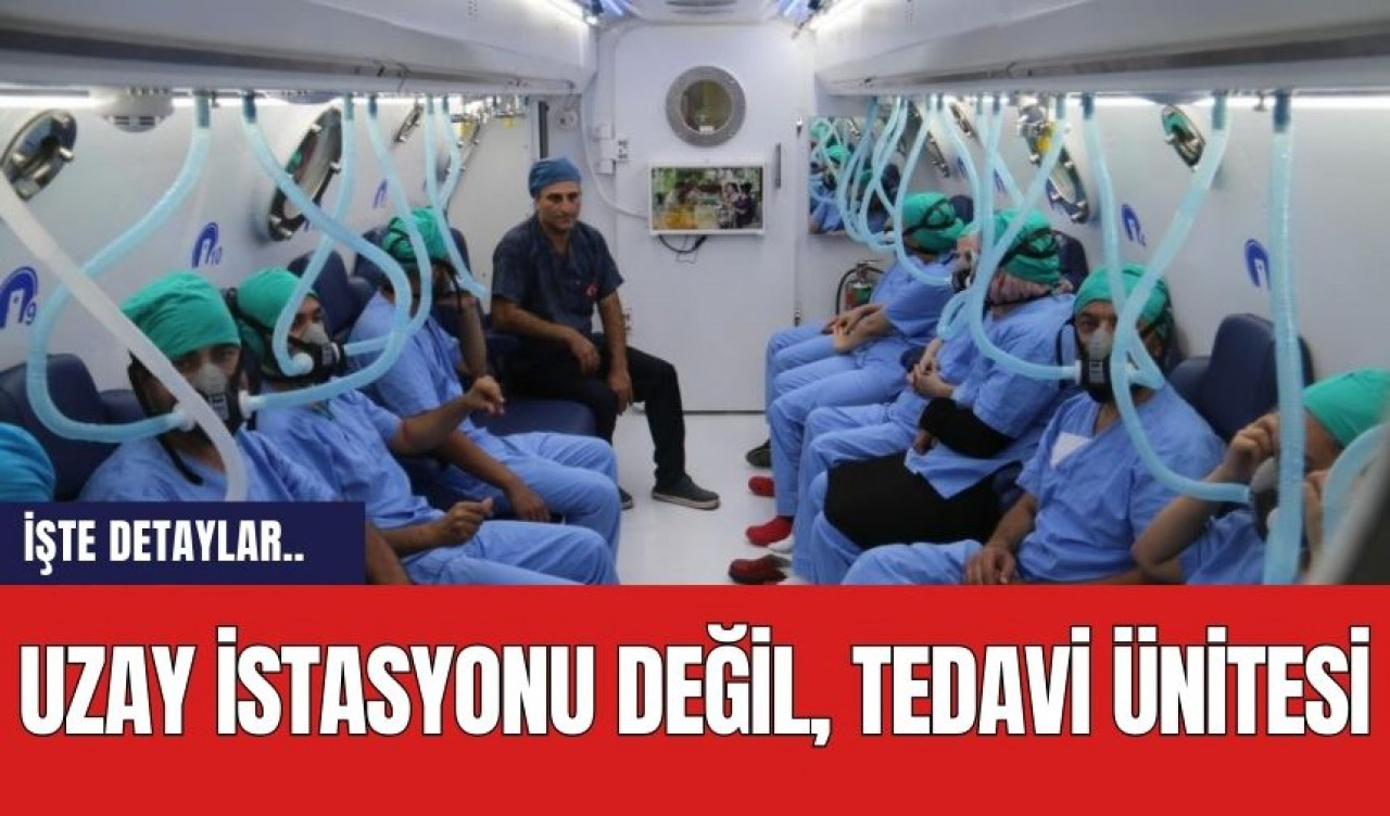 Uzay istasyonu değil, tedavi ünitesi