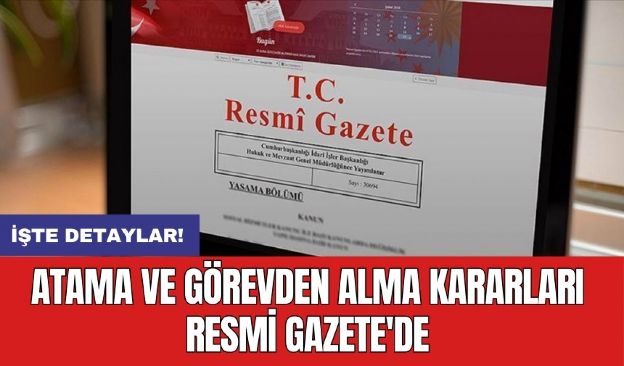 Cumhurbaşkanlığı tarafından yapılan atama kararları Resmi Gazete’de